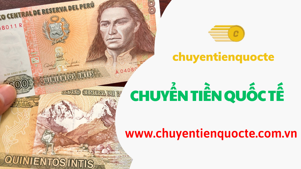 Cách chuyển tiền từ Việt Nam sang Peru hiệu quả nhất khi sử dụng dịch vụ tại Chuyển Tiền Quốc Tế