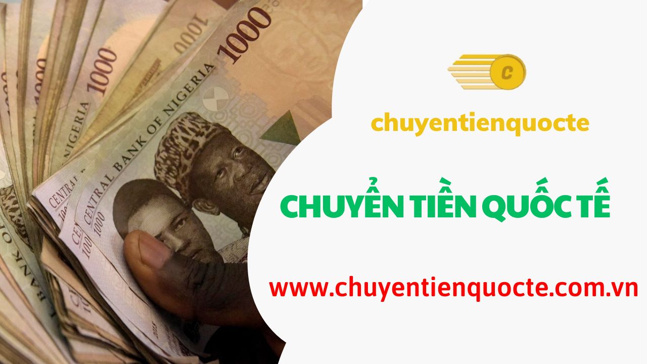 Dịch vụ Chuyển Tiền Quốc Tế uy tín nhận chuyển tiền từ Việt Nam sang Nigeria